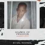Elevate Your Spirit with Kal Mystikal’s Enchanting Anthem: ‘Sounds of Freedom’
