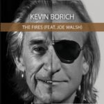 Igniting the Airwaves: Kevin Borich and Joe Walsh Release ‘The Fires’ Single
