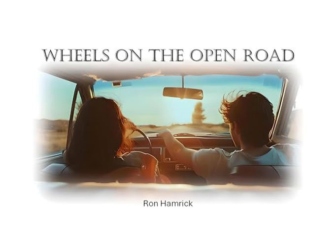 Ron Hamrick’s “Wheels On The Open Road” Is a Celebration of Love and Life