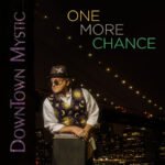 “One More Chance” by DownTown Mystic: A Song That Speaks to the Soul