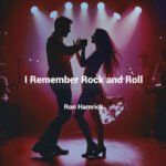 Ron Hamrick Captures the Soul of a Generation in “I Remember Rock and Roll”