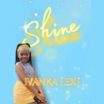 Ivanka Lexi’s “Shine Shine” Lights Up the Music Scene with Pure Joy