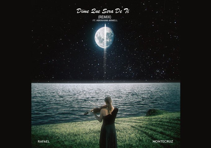 Rafael Montecruz Blends Past and Future in Emotional Single “Dime Que Será De Ti (Alternate Mix)” ft. Abraham Armell