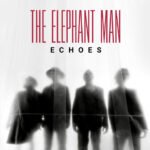 THE ELEPHANT MAN’s New Single “ECHOES” Is a Masterpiece of Dark-Wave Philosophy