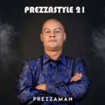 Prezzaman’s ‘Prezzastle 21’ Hits “Clash That (If You Know Prezza)” and “So Much Better” ft. Barbara Craig Are Here