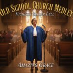 Michelle Miller Bell Channels Her Ministry Through Music in “Old School Church Medley – Amazing Grace”