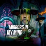 Allen Brooks’ “Mirrors In My Mind”: Finding Love in the Hall of Delirium