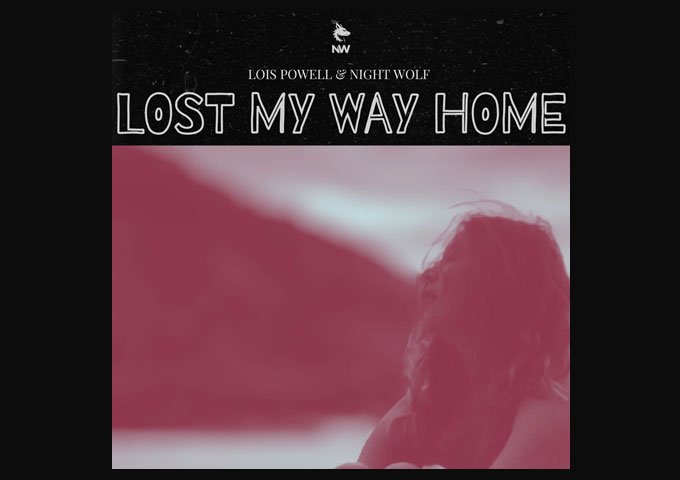 “Lost My Way Home” – The Emotional Epic from Lois Powell & Night Wolf