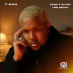 Gospel Firestarter T-RAN Returns with Soul-Stirring “Don’t Stop The Fight”