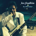 Les Fradkin Pushes Musical Boundaries with “Mr. Midi Guitar,” a Bold Fusion of Past and Future
