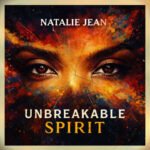 Unbreakable Spirit Sees Natalie Jean at Her Most Honest and Unapologetic