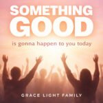 Grace Light Family Delivers a Soul-Stirring Gospel Experience on “Something Good Is Gonna Happen to You Today”