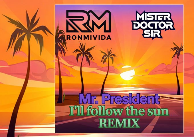 Ronmivida & Mister. Doctor. Sir. Deliver a Fresh Eurodance Twist on “I’ll Follow the Sun”