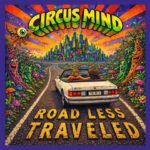 Circus Mind Brings the Circus Full Circle With “Road Less Traveled”