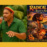 Emmanuel Carlos St. Omer’s Radical Son Back To Roots Vol.2 Is Rewriting the Rules of Reggae Storytelling