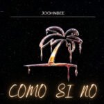JoohnBEE’s “Como Si No” Delivers Rhythm, Energy, and Authenticity