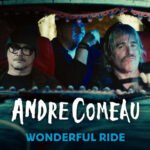 Andre Comeau Turns Cosmic Timing Into Rock and Roll on “Wonderful Ride”