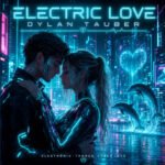 Dylan Tauber Returns With Electric Love Featuring Vivian West