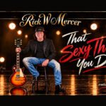 “That Sexy Thing You Do” Finds Rick W Mercer Turning Rockabilly Swagger Into Pure Romance